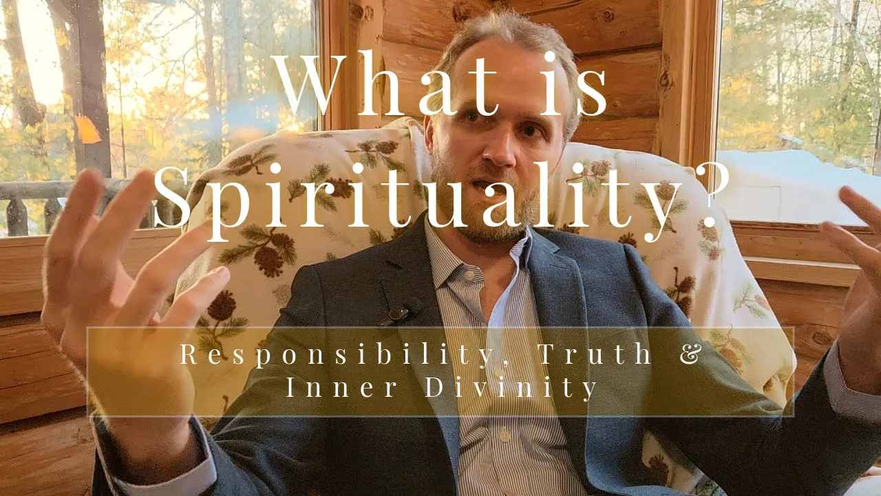 What is Spirituality? Responsibility, Truth & Inner Divinity